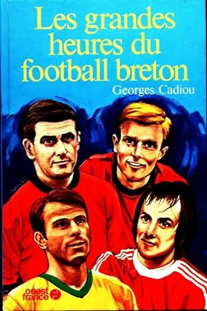 Seller image for Les grandes heures du football breton - Georges Cadiou for sale by Book Hmisphres