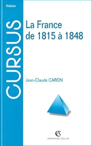 Image du vendeur pour La France de 1815 ? 1848 - Jean-Claude Caron mis en vente par Book Hmisphres