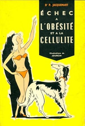 Bild des Verkufers fr Echec ? l'ob?sit? et ? la cellulite - Pierre Jacquemart zum Verkauf von Book Hmisphres