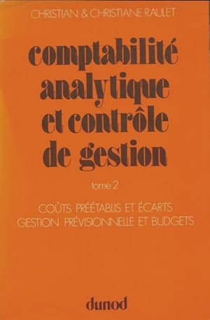 Comptabilité analytique et contrôle de gestion Tome II - Christian Raulet