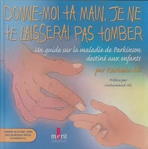 Seller image for Donne-moi la main je ne te laisserai pas tomber. Un guide sur la maladie de Parkinson destin? aux enfants - Ali Rasheda for sale by Book Hmisphres