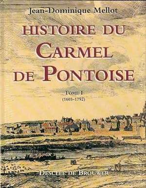Histoire du carmel de Pontoise Tome I - Jean-Dominique Mellot