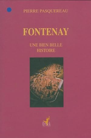 Fontenay. Une bien belle histoire. - Pierre Pasquereau