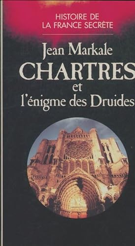 Chartres et l'?nigme des druides - Jean Markale