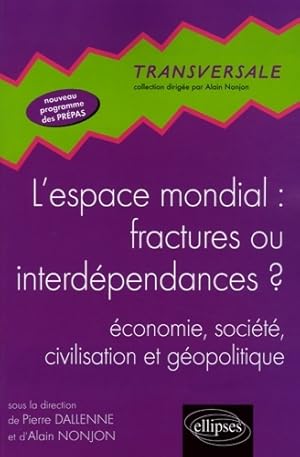 L'espace mondial : Fractures ou interd pendances   :  conomie soci t  civilisation et g opolitiqu...