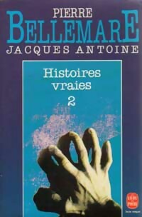 Histoires vraies Tome II - Jacques Bellemare