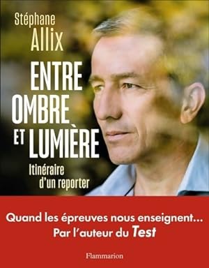 Image du vendeur pour Entre ombre et lumière : Itinéraire d'un reporter - Stéphane Allix mis en vente par Book Hémisphères