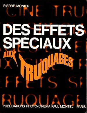 Seller image for Des effets sp?ciaux aux truquages - Pierre Monier for sale by Book Hmisphres