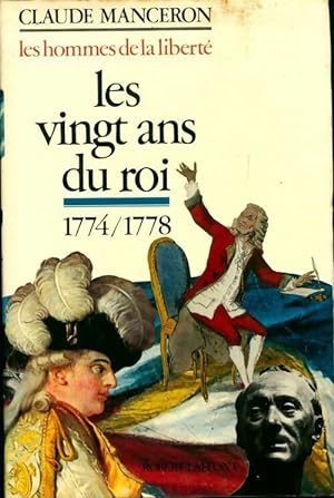 Les hommes de la libert? Tome I : Les Vingt ans du roi 1774-1778 - Claude Manceron