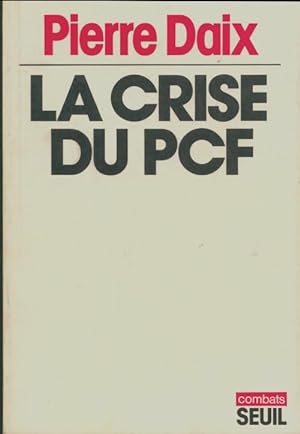 Seller image for La crise du PCF - Pierre Daix for sale by Book Hmisphres