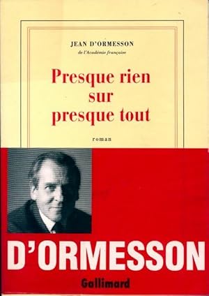 Image du vendeur pour Presque rien sur presque tout - Jean D'Ormesson mis en vente par Book Hmisphres