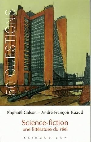 Science-fiction. : Une litt rature du r el - Rapha l Colson