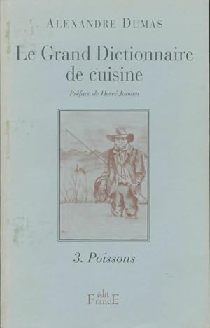 Seller image for Le Grand Dictionnaire de cuisine Tome III : Poissons - Alexandre Dumas for sale by Book Hmisphres