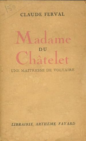 Seller image for Madame du Ch?telet, une ma?tresse de Voltaire - Claude Ferval for sale by Book Hmisphres