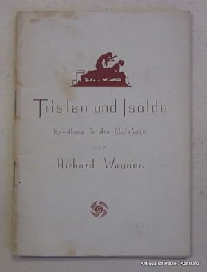 Seller image for Tristan und Isolde. Ein Musikdrame in drei Aufzgen. (Libretto). "Im Einvernehmen mit dem Amt Feierabend der NS.-Gemeinschaft "Kraft durch Freude" in der Deutschen Arbeitsfront herausgegeben vom Verlag Emil Wernitz. Berlin, Wernitz, (1938). Mit Portrt (Wagner). 62 S., 1 Bl. Orig.-Umschlag; etwas stockfleckig. for sale by Jrgen Patzer