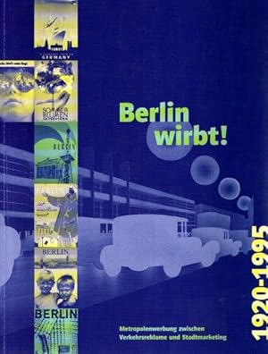 Bild des Verkufers fr Berlin wirbt. Metropolenwerbung zwischen Verkehrsreklame und Stadtmarketing 1920-1995. zum Verkauf von nika-books, art & crafts GbR