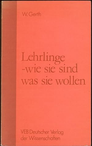 Lehrlinge - wie sie sind, was sie wollen Zur sozialen Psychologie Jugendlicher in der Berufsausbi...