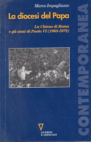 Immagine del venditore per La diocesi del Papa. La Chiesa di Roma e gli anni di Paolo VI (1963-1978) venduto da Arca dei libri di Lorenzo Casi