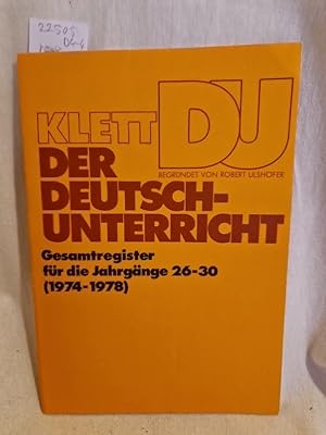 Seller image for Der Deutschunterricht - Beitrge zu seiner Praxis und wissenschaftlichen Grundlegung: Gesamt-Register fr die Jahrgnge 26-30 (1974-1978). for sale by Versandantiquariat Waffel-Schrder
