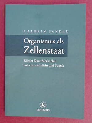 Organismus als Zellenstaat. Rudolf Virchows Körper-Staat-Metapher zwischen Medizin und Politik. B...