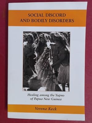 Social Discord and Bodily Disorders. Healing among the Yupno of Papua New Guinea. Part of "Caroli...