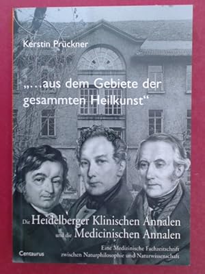 ". aus dem Gebiete der gesammten Heilkunst". Die Heidelberger Klinischen Annalen und die Medicini...