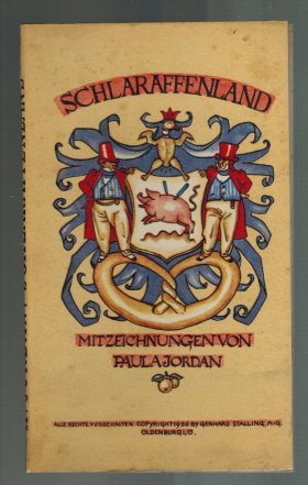 Schlaraffenland Zeichnungen Paula Jordan. Gerhard Stalling, Oldenburg i.O. (Herausg.); Nürnberger...