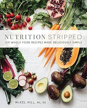 Seller image for Nutrition Stripped: 100 Whole-Food Recipes Made Deliciously Simple for sale by WeBuyBooks