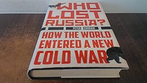 Imagen del vendedor de Who Lost Russia?: How the World Entered a New Cold War a la venta por BoundlessBookstore