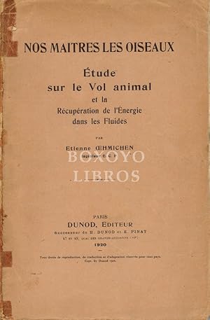 Bild des Verkufers fr Nos maitres les oiseaux. Etude sur le vol animal et la rcupration de l'nergie dans les fluides. zum Verkauf von Boxoyo Libros S.L.