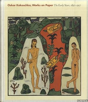 Seller image for Oskar Kokoschka, Works on Paper: The Early Years, 1897-1917 for sale by Klondyke