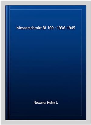 Seller image for Messerschmitt Bf 109 : 1936-1945 for sale by GreatBookPrices
