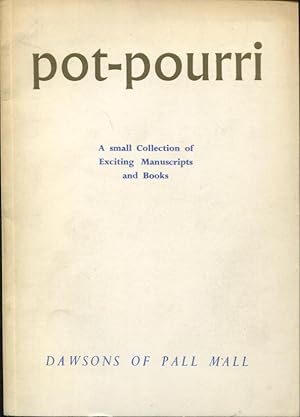 Seller image for Pot-pourri. - A small Collection of Exciting Manuscripts and Books. - Dawsons of Pall Mall. - Catalogue 108 for sale by PRISCA