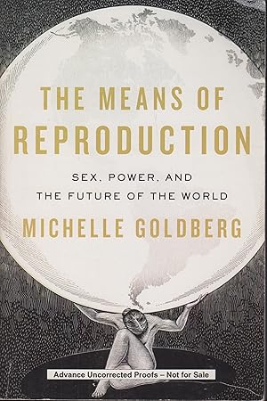 Imagen del vendedor de The means of reproduction sex, power, and the future of the world a la venta por PRISCA