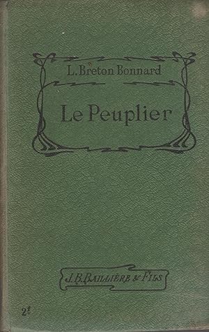 Imagen del vendedor de Les arbres  grands rendements : Cration d'une fortune par le peuplier, sa plantation rationnelle, mise en valeur des sols frais, humides et marcageux, multiplication et ppinires a la venta por PRISCA