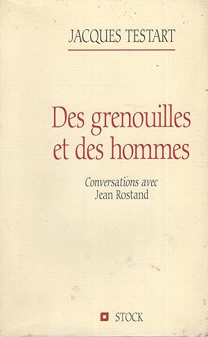 Bild des Verkufers fr Des grenouilles et des hommes: Conversations avec Jean Rostand zum Verkauf von PRISCA