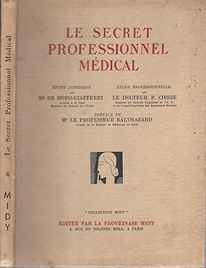 Seller image for Le Secret professionnel mdical. tude juridique par Me de Moro-Giafferri, . tude professionnelle, par le docteur P. Gibrie, . Prface de M. le professeur Balthazard, . for sale by PRISCA