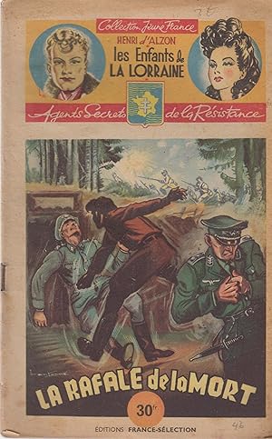 Image du vendeur pour Les Enfants de la Lorraine - Agents Secrets de la Rsistance - 46 Fascicule - La Rafale de la Mort. mis en vente par PRISCA