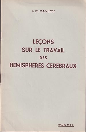 Imagen del vendedor de Leons sur le Travail des Hmisphres Crbraux. - 11 Leon : L'induction rciproque des processus d'excitation et d'inhibition : a) Phase positive de l'induction ; b) Phase ngative de l'induction. - 12 Leon : Combinaison des phnomnes du mouvement des processus nerveux avec les phnomnes de leur induction rciproque. a la venta por PRISCA