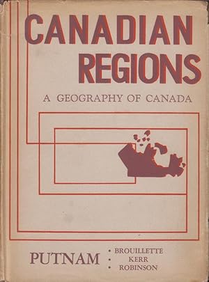 Seller image for Canadian Regions. A geography of Canada. Editor: D.F. Putnam. (Contributors: D.F. Putnam, Benoit Brouillette, Donald P. Kerr, J. Lewis Robinson.). for sale by PRISCA
