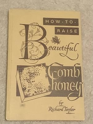 How To Raise Beautiful Comb Honey (Inscribed Copy)