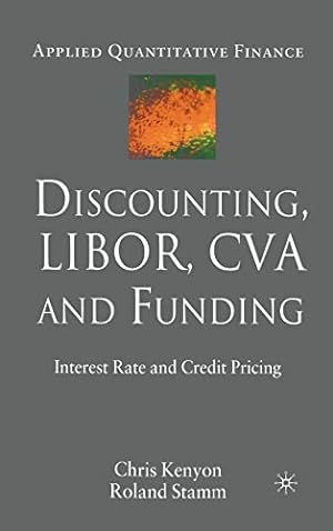 Imagen del vendedor de Discounting, LIBOR, CVA and Funding: Interest Rate and Credit Pricing (Applied Quantitative Finance) a la venta por WeBuyBooks
