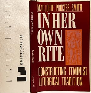 Seller image for In Her Own Rite: Constructing Feminist Liturgical Tradition for sale by Epistemo Jo Books