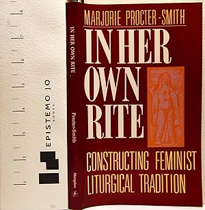 In Her Own Rite: Constructing Feminist Liturgical Tradition