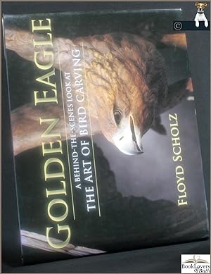 Image du vendeur pour Golden Eagle: A Behind the Scenes Look at the Art of Bird Carving mis en vente par BookLovers of Bath