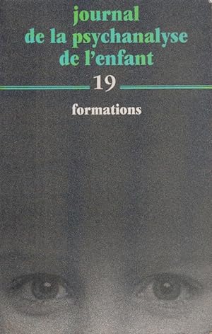 Bild des Verkufers fr Journal de la psychanalyse de l'enfant. - N 19 - Formations zum Verkauf von PRISCA