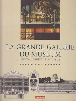 Bild des Verkufers fr La Grande galerie du Museum national d'histoire naturelle : conserver c'est transformer zum Verkauf von PRISCA