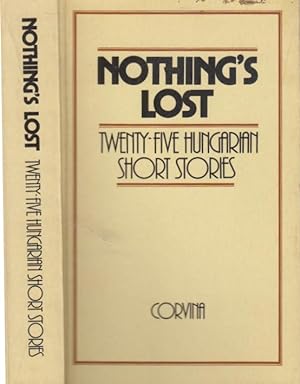 Seller image for Nothing's lost : twenty-five Hungarian short stories for sale by PRISCA