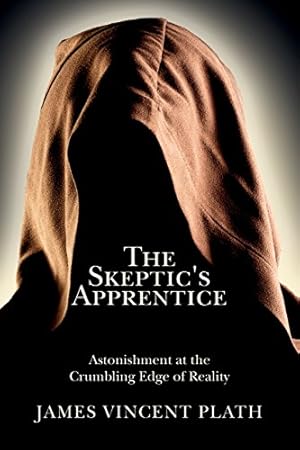 Immagine del venditore per The Skeptic's Apprentice: Astonishment at the Crumbling Edge of Reality venduto da 2nd Life Books