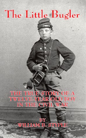 Imagen del vendedor de The Little Bugler: The True Story of a Twelve-Year-Old Boy in the Civil War a la venta por ZBK Books